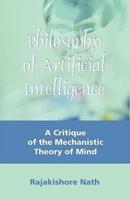 Philosophy of Artificial Intelligence: A Critique of the Mechanistic Theory of Mind
