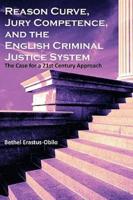 Reason Curve, Jury Competence, and the English Criminal Justice System: The Case for a 21st Century Approach