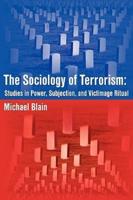 The Sociology of Terrorism: Studies in Power, Subjection, and Victimage Ritual
