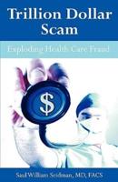 Trillion Dollar Scam: Exploding Health Care Fraud
