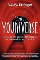 Youniverse: Toward a Self-Centered Philosophy of Immortalism and Cryonics