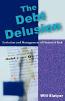 The Debt Delusion: Evolution and Management of Financial Risk