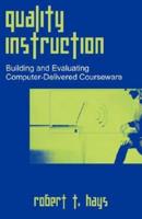 Quality Instruction: Building and Evaluating Computer-Delivered Courseware