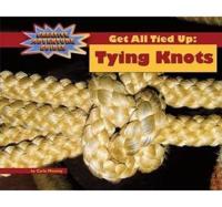 Get All Tied Up : Tying Knots