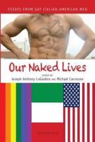 Our Naked Lives: Essays from Gay Italian American Men