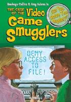 The Case of the Video Game Smugglers & Other Mysteries