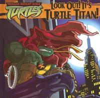 Look Out! It's Turtle Titan!