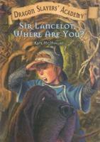 Sir Lancelot, Where Are You?