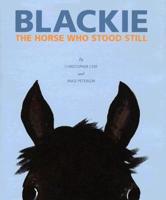 Blackie, the Horse Who Stood Still