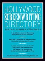 Hollywood Screenwriting Directory. Volume 6 Spring/summer