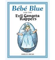 Bebe Blue and the Evil Gangsta Rappers