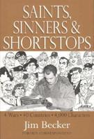 Saints, Sinners &amp; Shortstops: 4 Wars * 40 Countries * 4,000 Characters