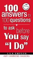 100 Answers to 100 Questions to Ask Before You Say "I Do"