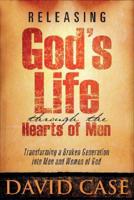 Releasing God's Life Through the Hearts of Men