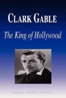 Clark Gable - The King of Hollywood (Biography)