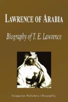Lawrence of Arabia - Biography of T. E. Lawrence (Biography)