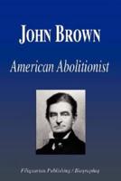 John Brown - American Abolitionist (Biography)