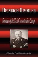 Heinrich Himmler - Founder of the Nazi Concentration Camps (Biography)