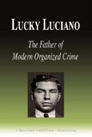 Lucky Luciano - The Father of Modern Organized Crime (Biography)