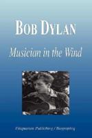 Bob Dylan - Musician in the Wind (Biography)