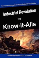 Industrial Revolution for Know-It-Alls