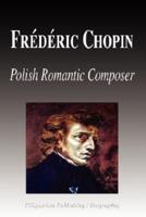 Frdric Chopin - Polish Romantic Composer (Biography)
