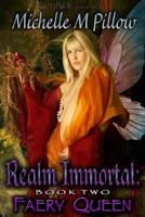 Faery Queen: Realm Immortal Book Two