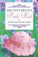 You Can&#39;t Cry in a Pink Hat