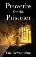Proverbs for the Prisoner