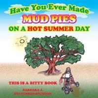 Have You Ever Made Mud Pies on a Hot Summer Day?