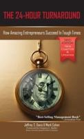 The 24-Hour Turnaround (3rd Edition): How Amazing Entrepreneurs Succeed In Tough Times
