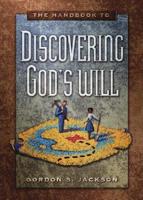 A Handbook For Discovering Gods Will