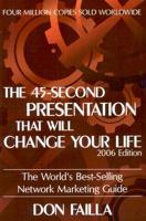 The 45 Second Presentation That Will Change Your Life: The World&#39;s Best-Selling Network Marketing Guide