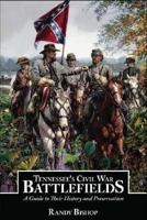 Tennessee&#39;s Civil War Battlefields: A Guide to Their History and Preservation