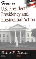 Focus on U.S. Presidents, Presidency and Presidential Action