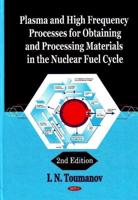 Plasma and High Frequency Processes for Obtaining and Processing Materials in the Nuclear Fuel Cycle