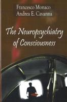 The Neuropsychiatry of Consciousness