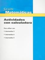 Saxon Matematicas, Intermedias 3-5 Actividades Con Calculadora