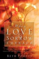 When Love & Sorrow Embrace