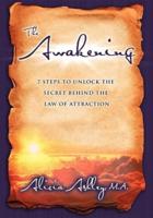 The Awakening: 7 Steps to Unlock the Secret Behind the Law of Attraction