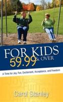 For Kids 59.99 & Over