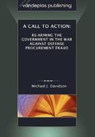 A Call to Action: Re-Arming the Government in the War Against Defense Procurement Fraud