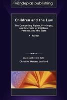 Children and the Law: The Competing Rights, Privileges, and Interests of Children, Parents, and the State