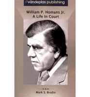 William P. Homans Jr.: A Life In Court