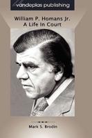 William P. Homans Jr.: A Life in Court, Hardcover Edition