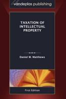 Taxation of Intellectual Property, First Edition 2011