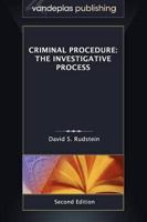 Criminal Procedure: The Investigative Process, Second Edition