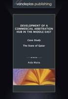 Development of a Commercial Arbitration Hub in the Middle East: Case Study - The State of Qatar