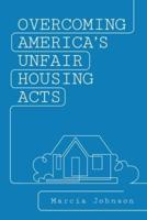 Overcoming America's Unfair Housing Acts