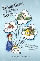 More Bang For Your Bucks:  An Insider's Guide to Basic Financial Decisions